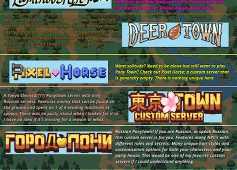 Pony town custom servers list - A Pony Town custom server. Licensing. Pony Town's code is released to public domain. The art and music assets are released under the CC BY-NC 4.0 non-commercial license. The assets cannot be used for commercial purposes in any way including crowdfunding such as Patreon or PayPal donations without permission. 